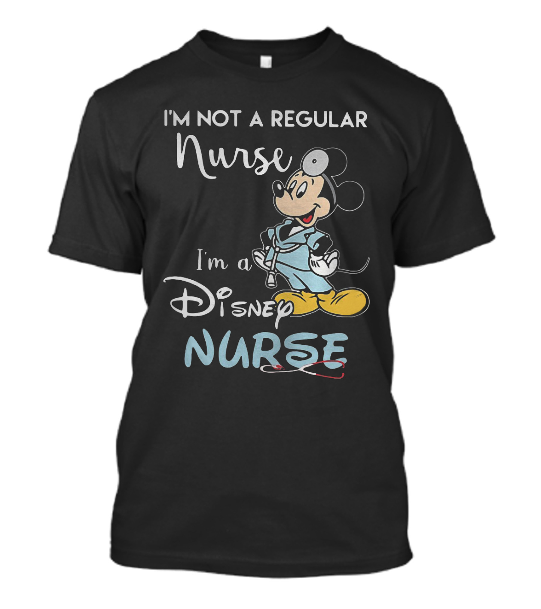 I'm Not A Regular Nurse I'm A Disney Nurse Mickey Mouse T-Shirt