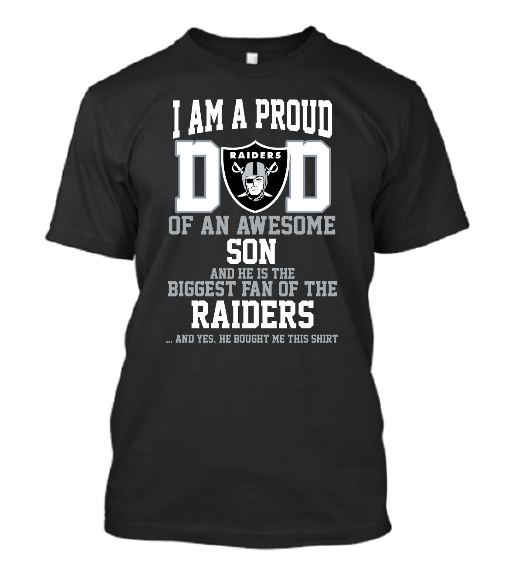 I Am A Proud Dad Of An Awesome Son Raiders Biggest Fan T-Shirt