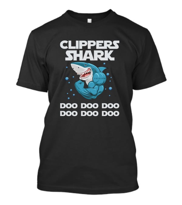 Clippers Shark Doo Doo Doo Basketball Theme La La La Doo Doo Doo T-Shirt