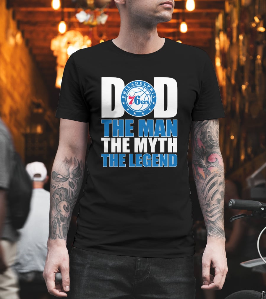 Philadelphia 76ers Dad The Man The Myth The Legend T-Shirt