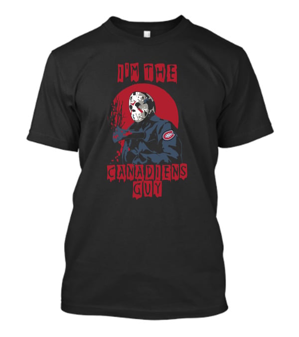 I'm The Canadiens Guy Jason Voorhees Montreal Canadiens T-Shirt