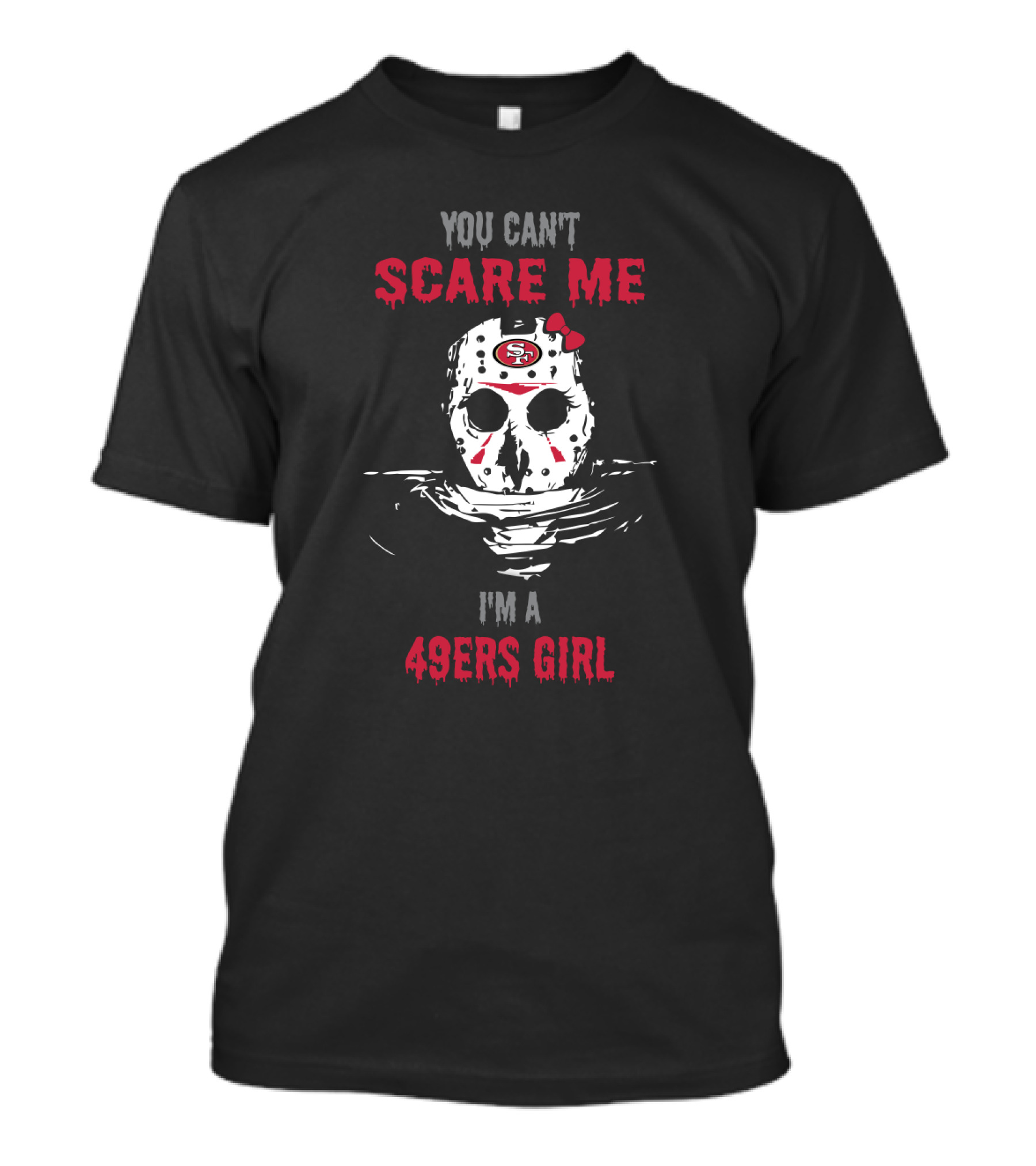 You Can't Scare Me I'm A 49ers Girl Jason Voorhees Mask T-Shirt