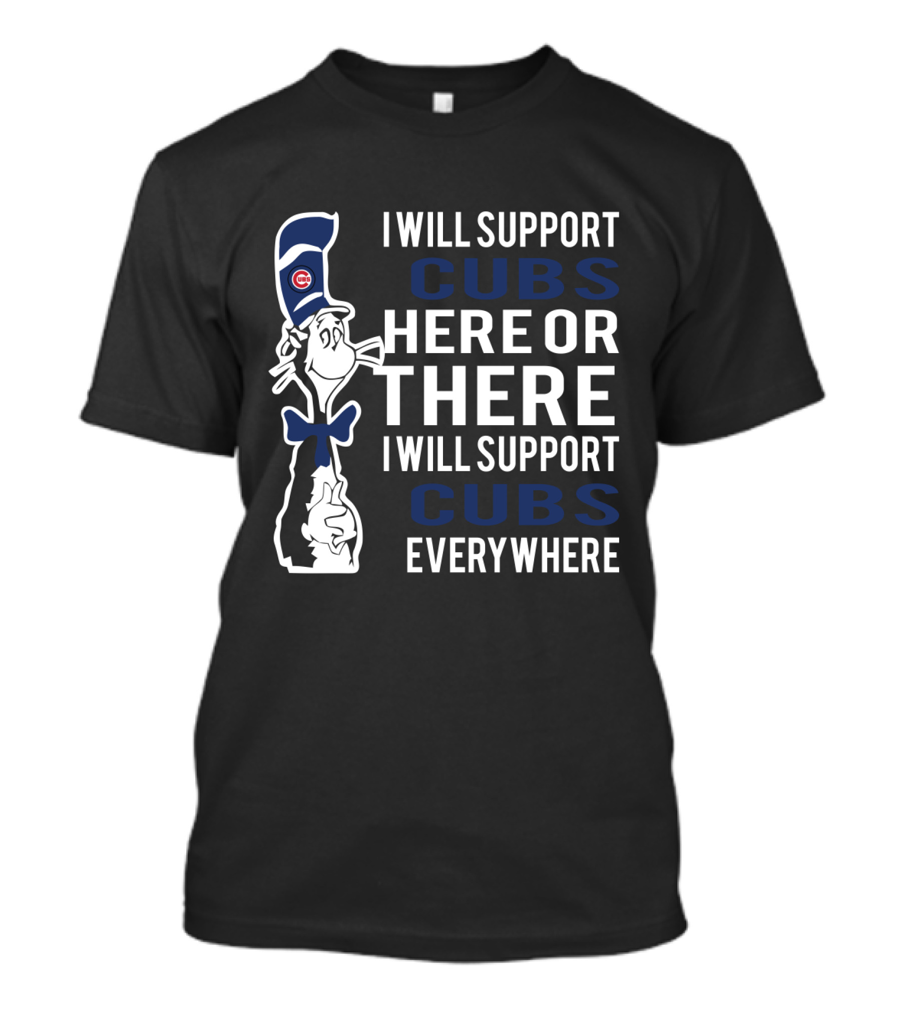 I Will Support Cubs Here Or There I Will Support Cubs Everywhere Dr Seuss Cat Chicago Cubs Fans T-Shirt