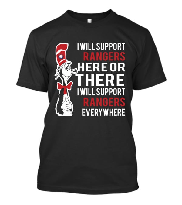 I Will Support Rangers Here Or There Everywhere Dr Seuss Cat In The Hat Style T-Shirt