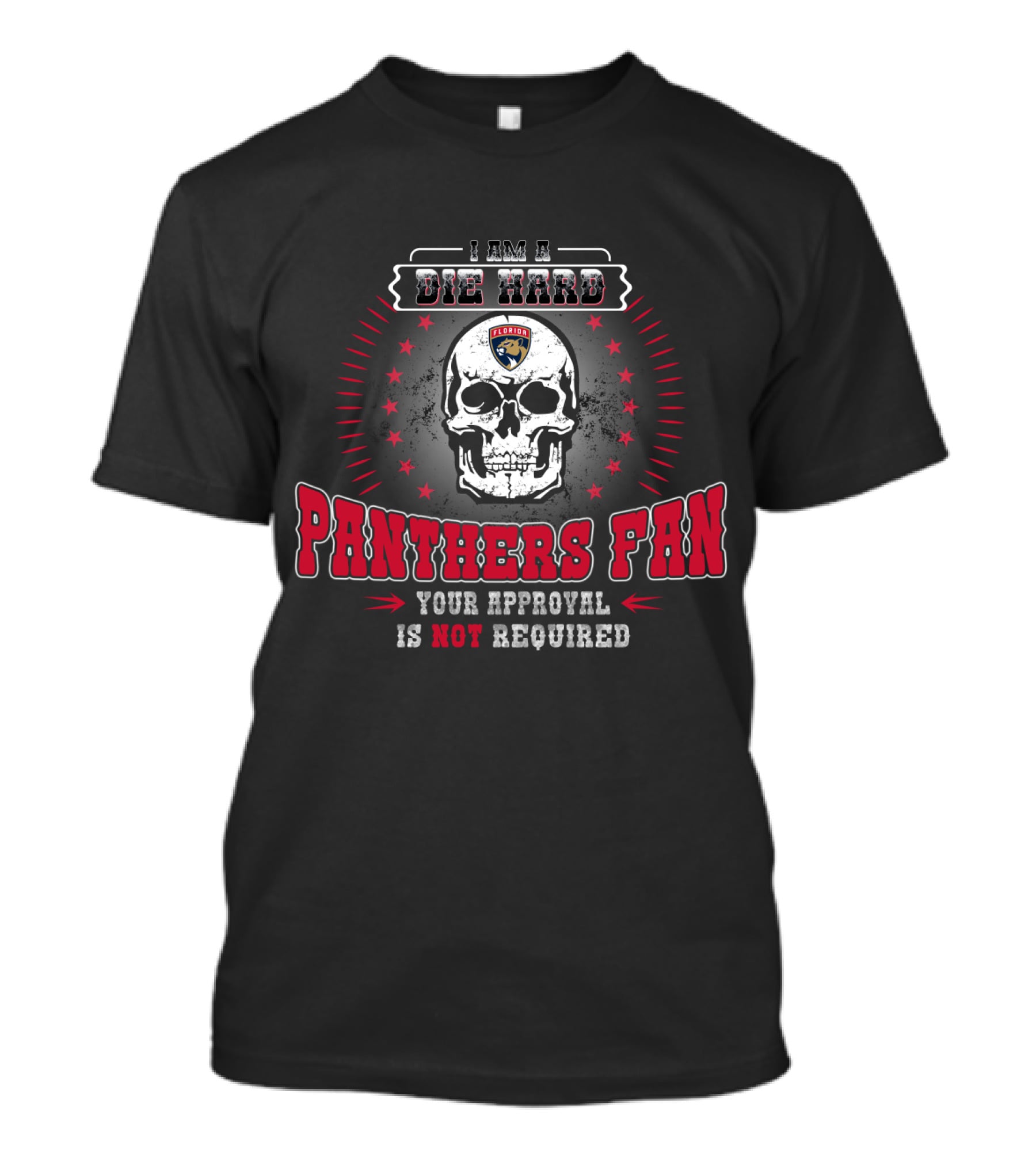 I Am A Die Hard Panthers Fan Your Approval Is Not Required Florida T-Shirt