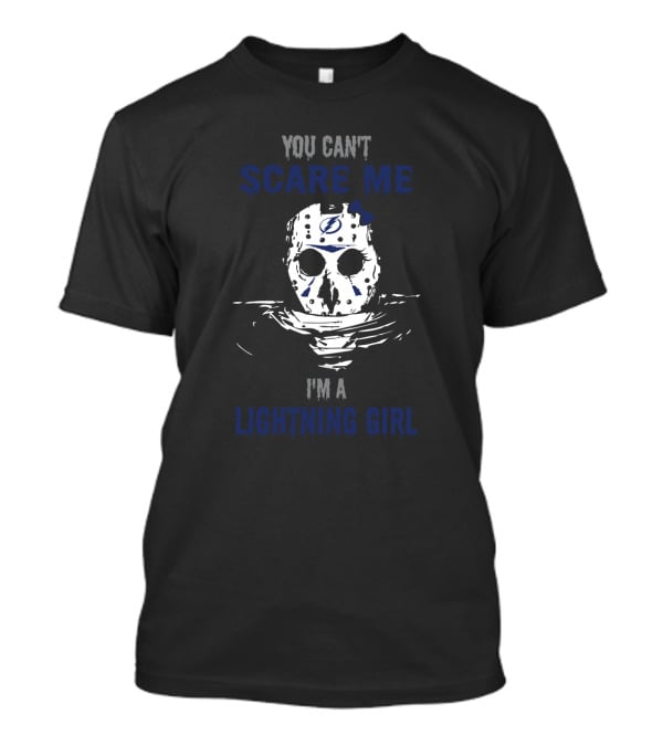 You Can't Scare Me I'm A Lightning Girl Hockey Mask Jason Voorhees Tampa Bay T-Shirt