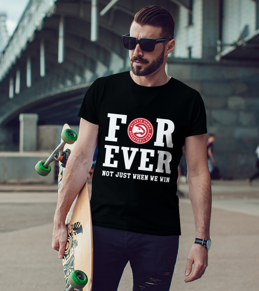 Atlanta Hawks Basketball Club Forever Not Just When We Win T-Shirt