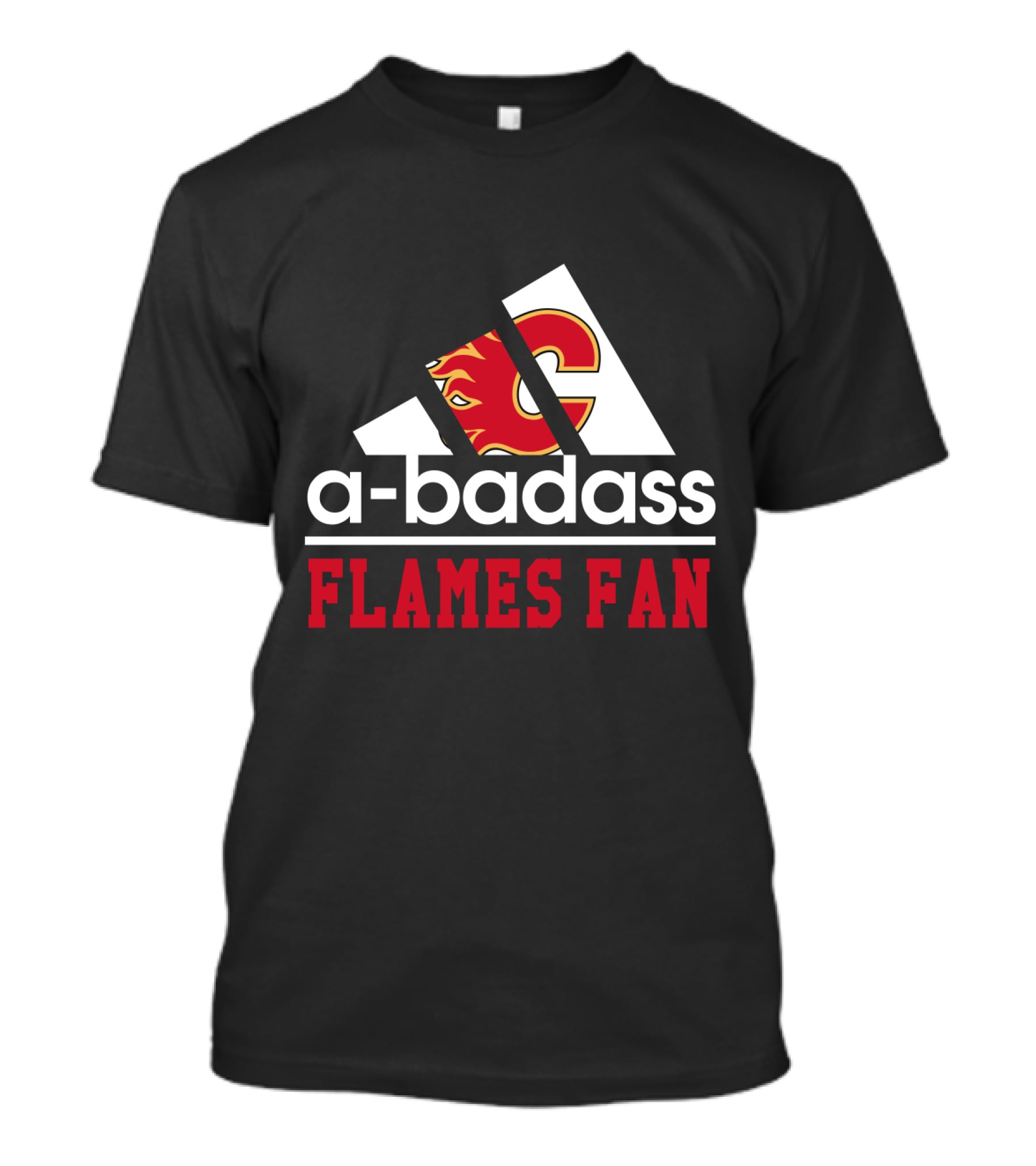 A-Badass Calgary Flames Fan Flames Fan T-Shirt