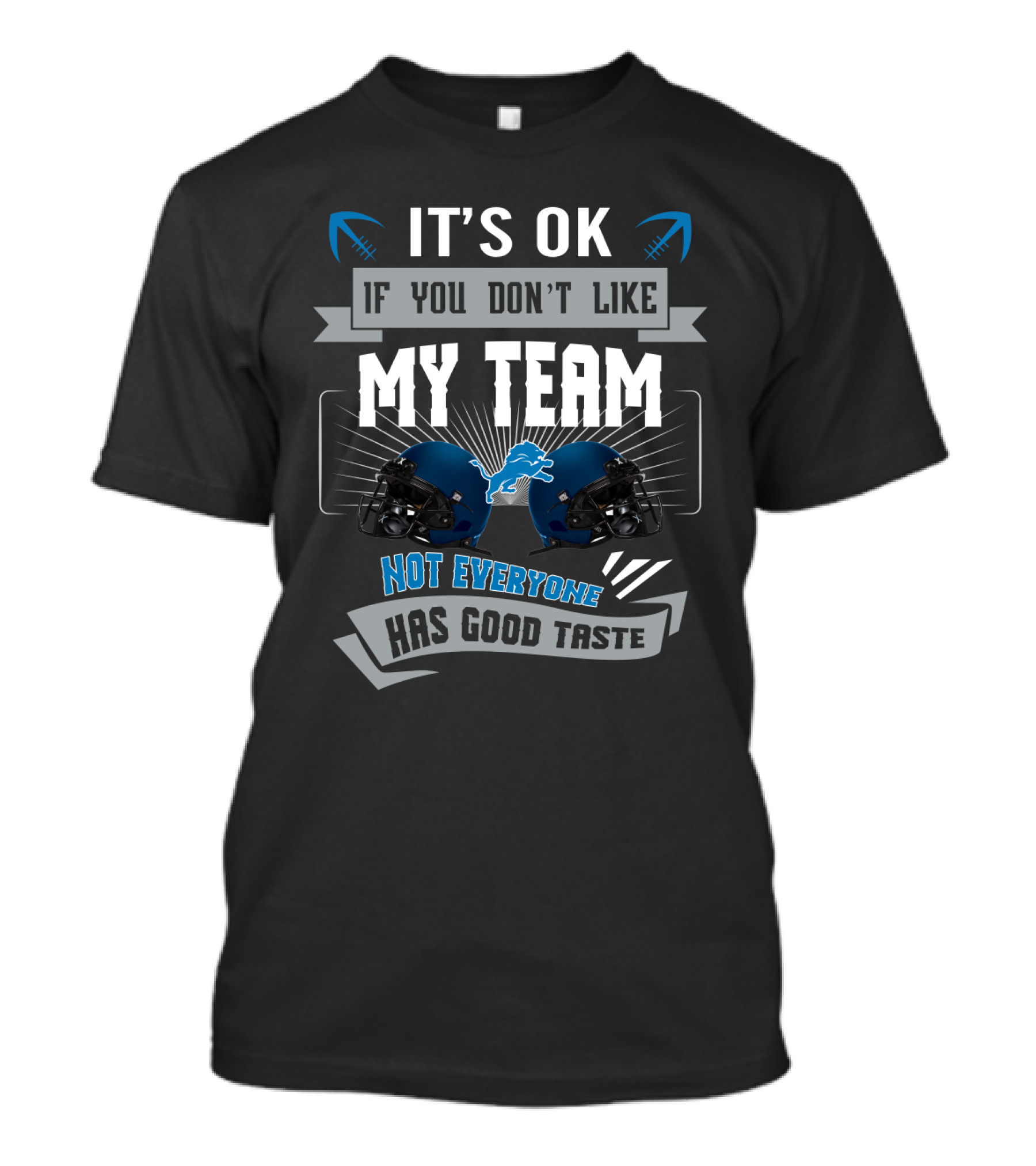 It's Ok If You Don't Like My Team Not Everyone Has Good Taste Detroit Lions T-Shirt
