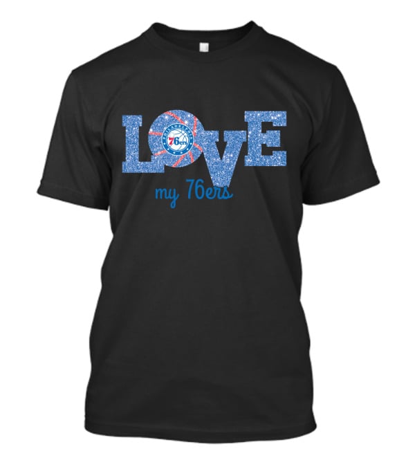 Love My Philadelphia 76ers Basketball T-Shirt