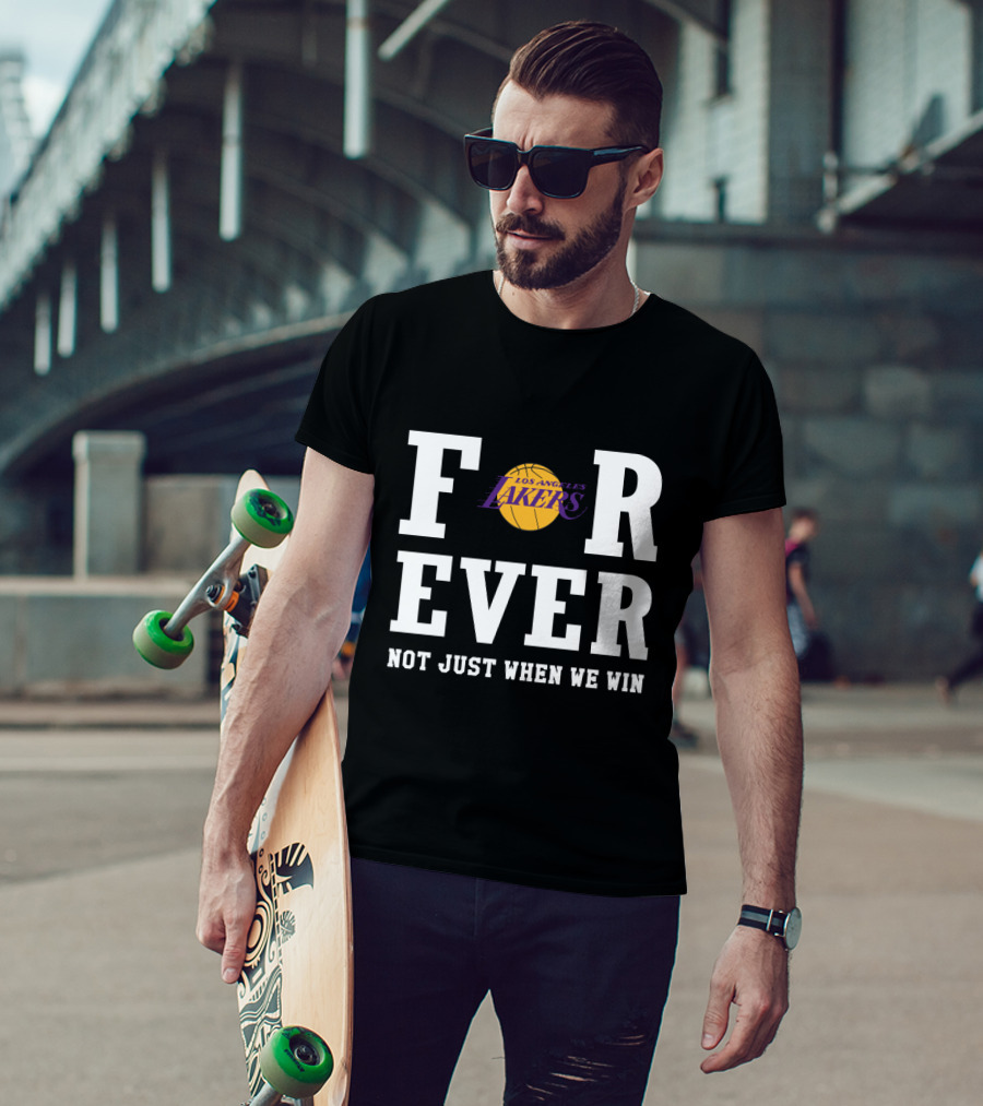Los Angeles Lakers Forever Not Just When We Win T-Shirt