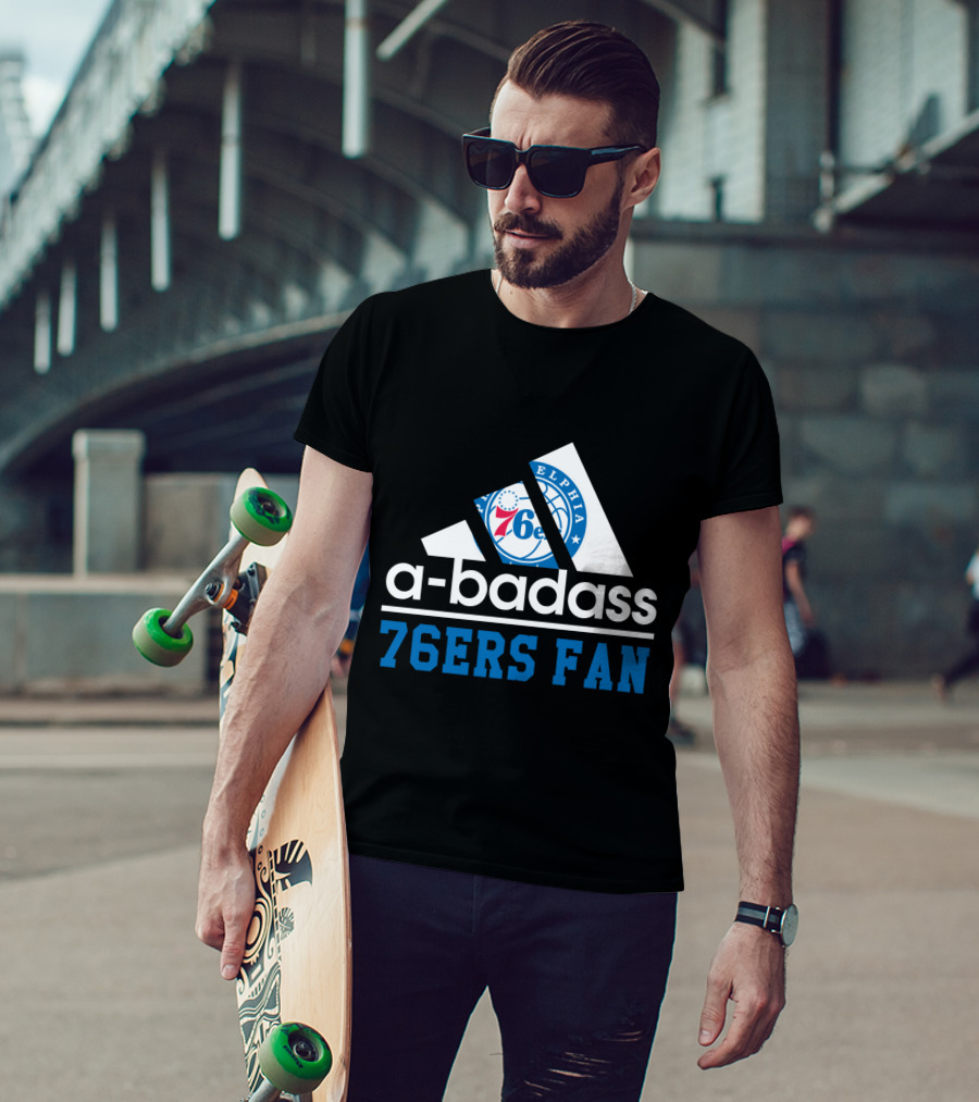 A-Badass Philadelphia 76ers 76ers Fan T-Shirt