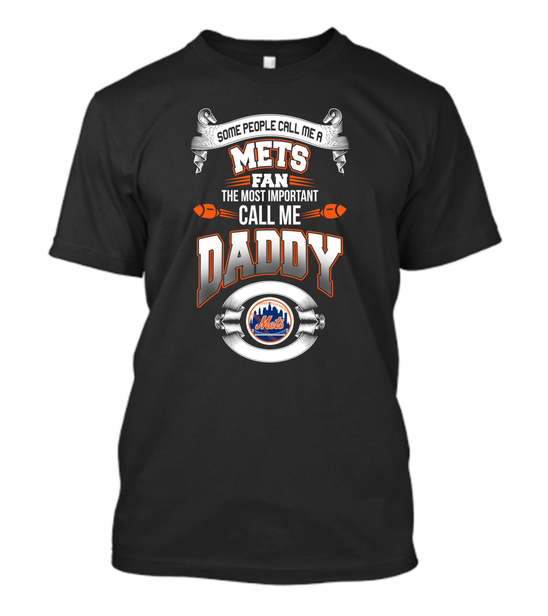 Mets Fan Father's Apparel - Some People Call Me A Mets Fan The Most Important Call Me Daddy T-Shirt