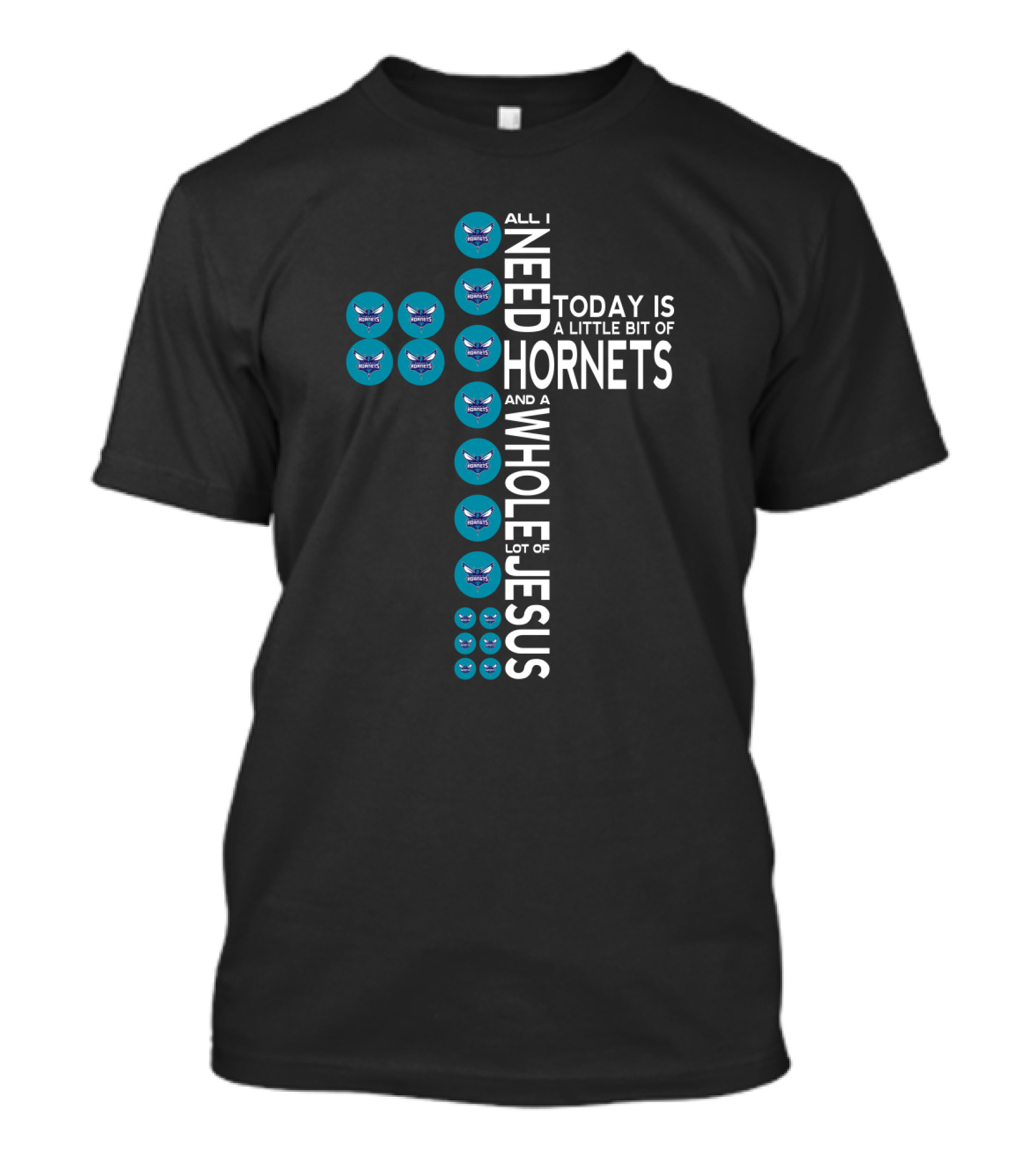 All I Need Today Is A Little Bit Of Hornets And A Whole Lot Of Jesus T-Shirt