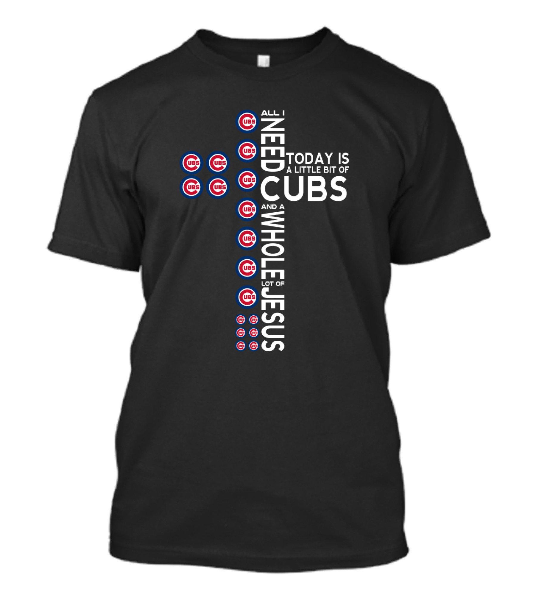 Today Is A Little Bit Of Cubs And A Whole Lot Of Jesus Cross T-Shirt