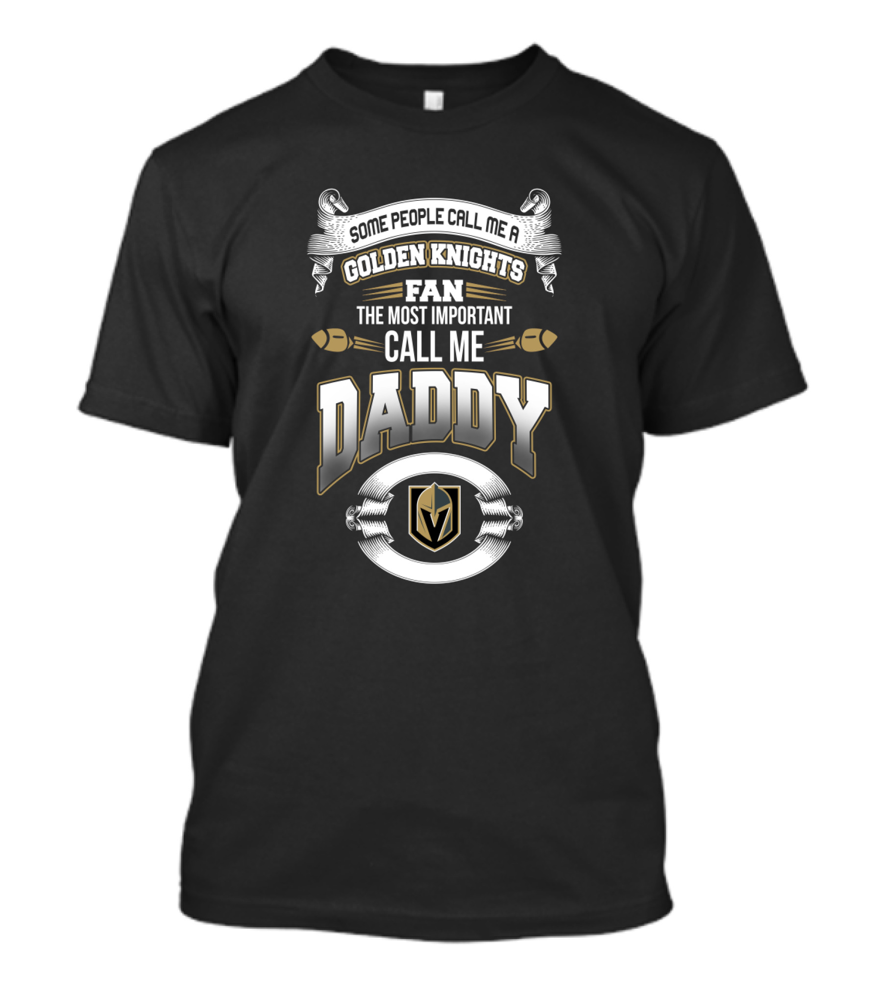 Some People Call Me A Golden Knights Fan The Most Important Call Me Daddy T-Shirt