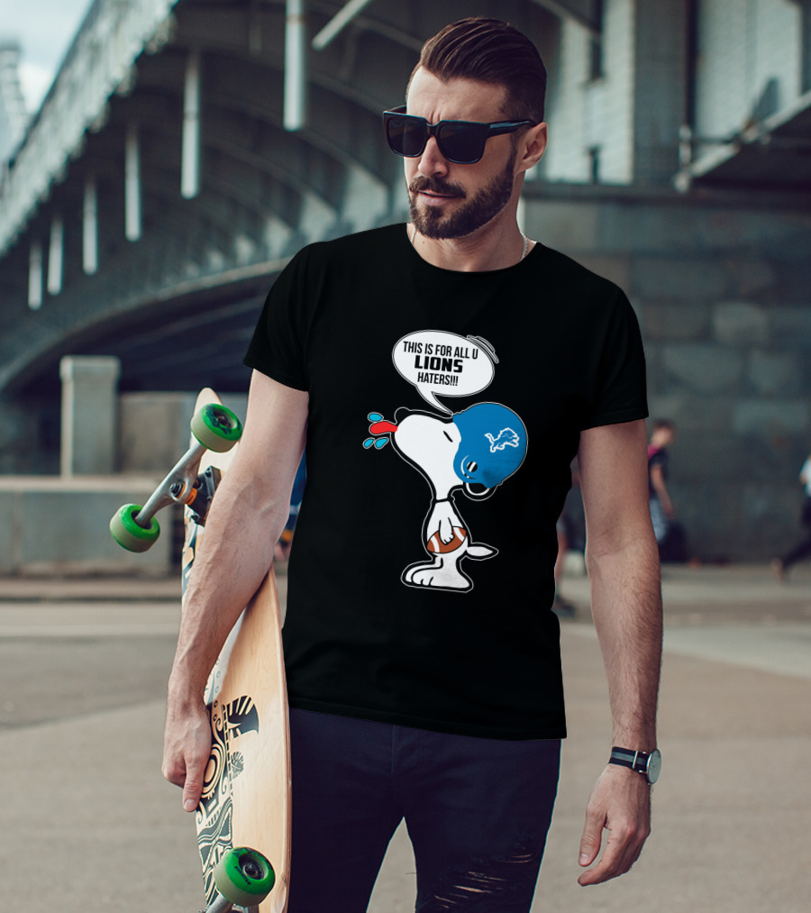 Snoopy This Is For All U Lions Haters Detroit Lions Fans T-Shirt