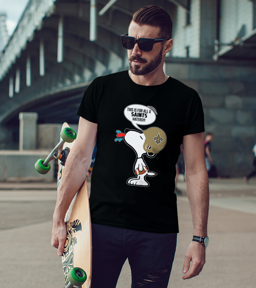 Snoopy This Is For All You New Orleans Saints Haters Football T-Shirt