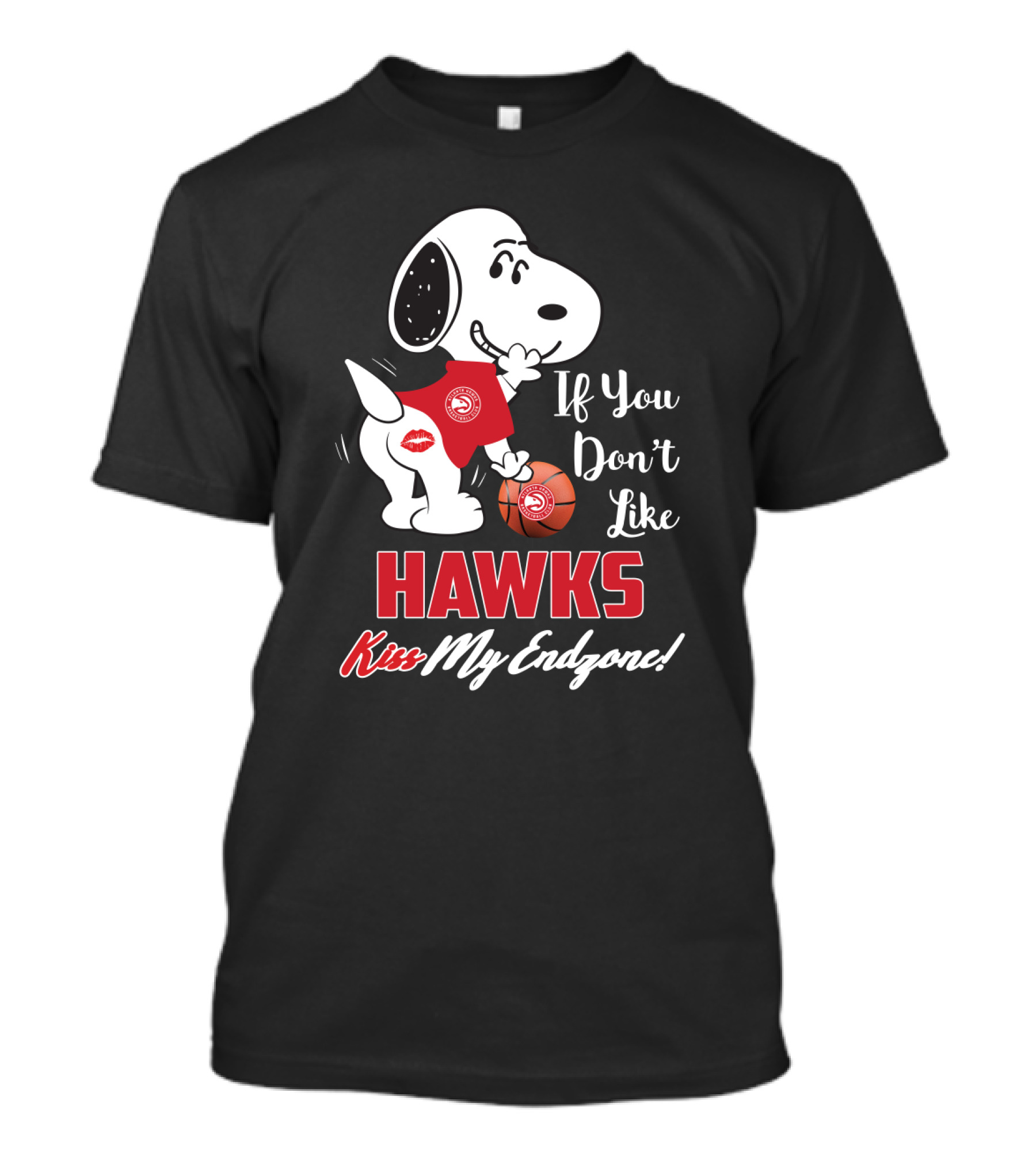 If You Don't Like Hawks Kiss My Endzone Snoopy And Atlanta Basketball Fans T-Shirt