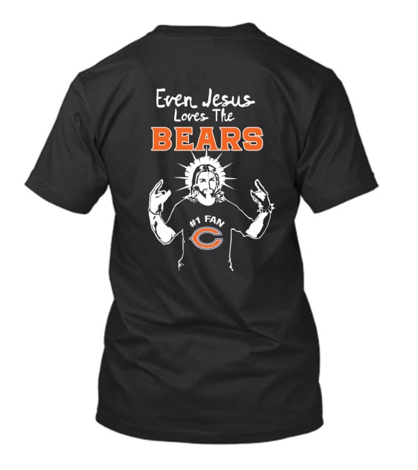 Even Jesus Loves The Bears #1 Fan T-Shirt