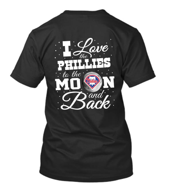 I Love The Phillies To The Moon And Back Philadelphia Phillies T-Shirt
