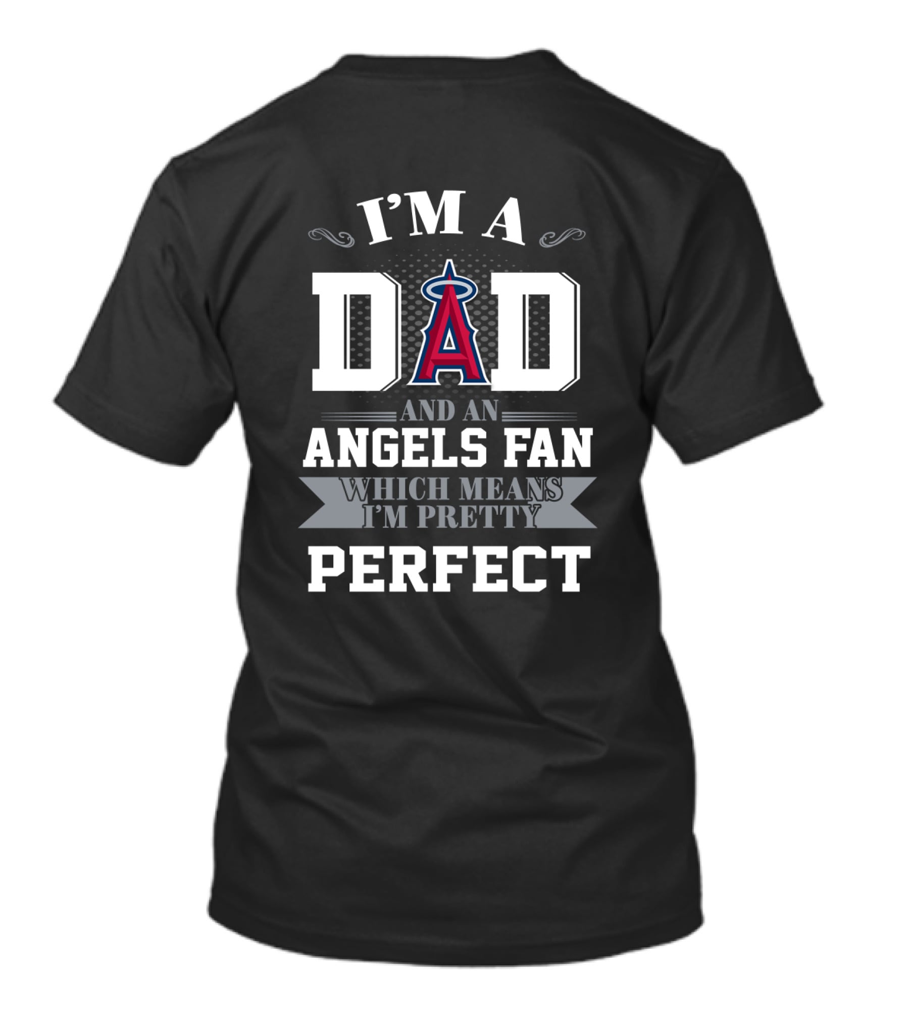 I'm A Dad And An Angels Fan Which Means I'm Pretty Perfect T-Shirt
