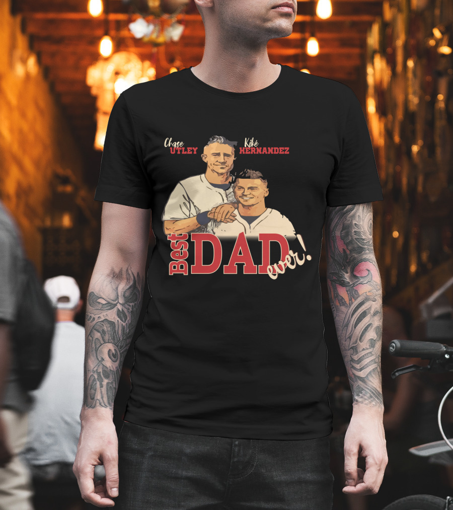 Best Dad Ever Chase Utley Kiké Hernandez Dodgers Fan T-Shirt