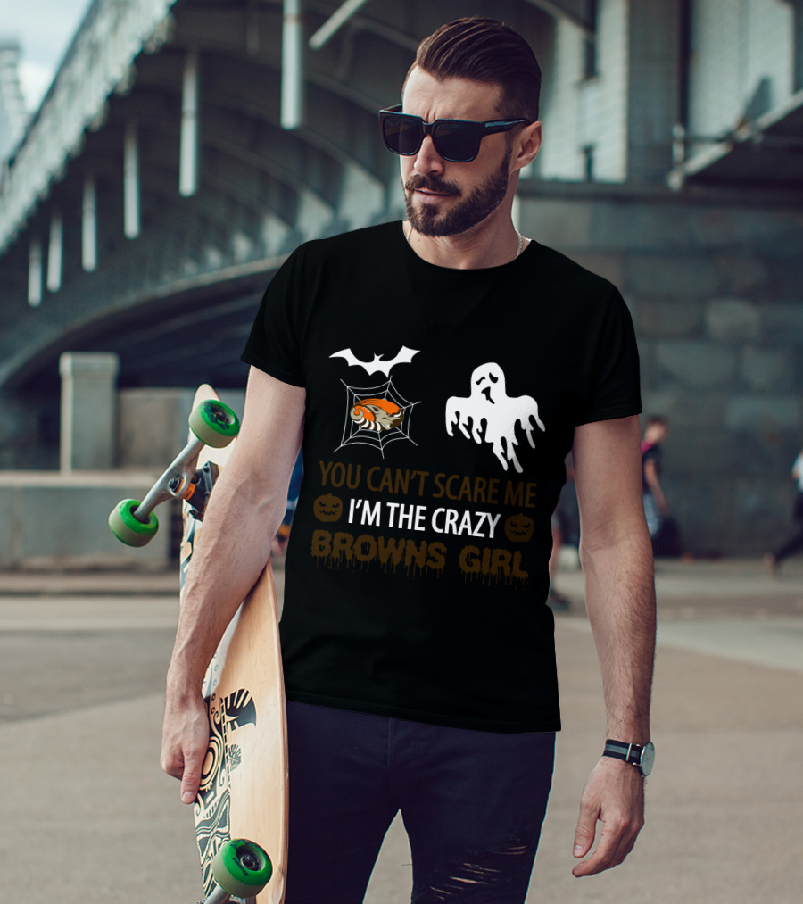 You Can't Scare Me I'm The Crazy Browns Girl T-Shirt