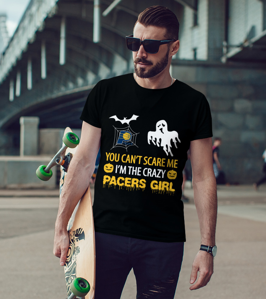 You Can't Scare Me I'm The Crazy Pacers Girl Halloween T-Shirt