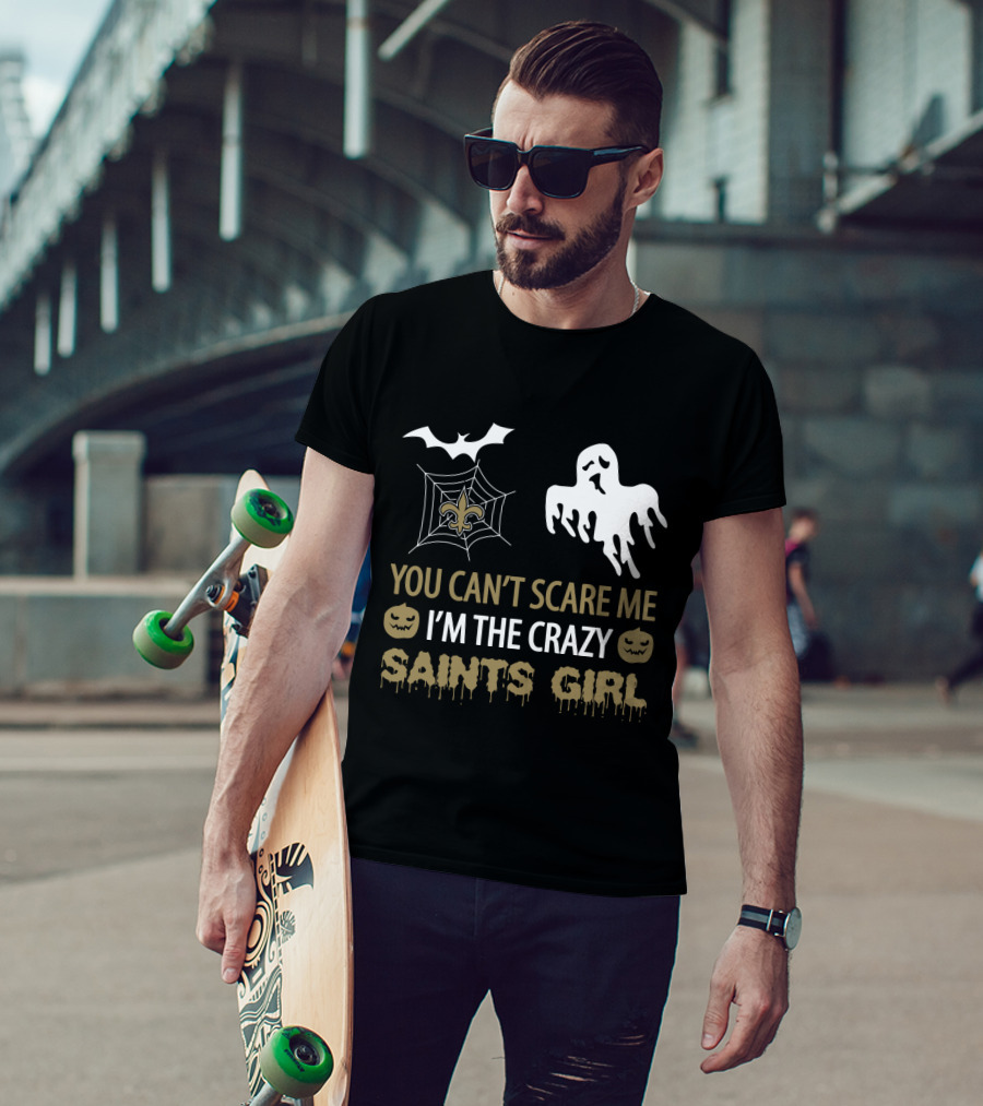 You Can't Scare Me I'm The Crazy Saints Girl Halloween For New Orleans Saints Girl T-Shirt