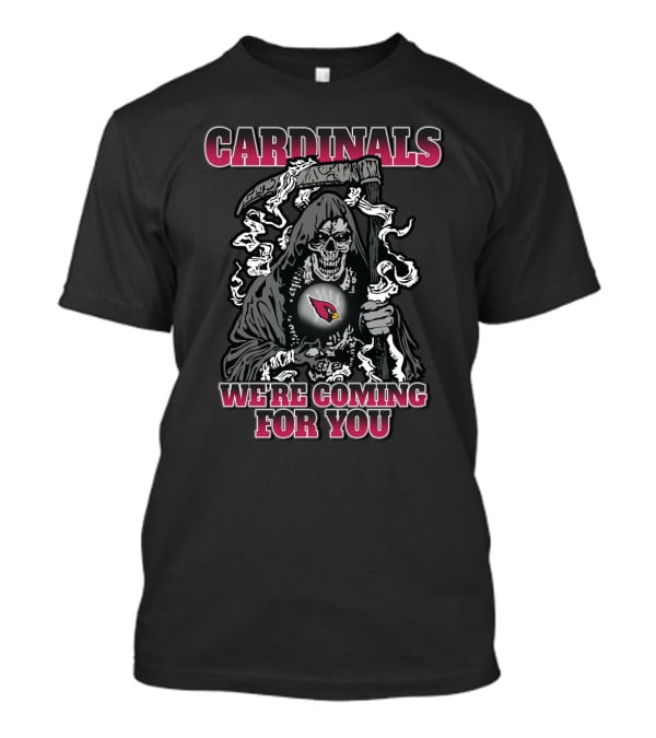 Cardinals We're Coming For You Grim Reaper Arizona Fans T-Shirt