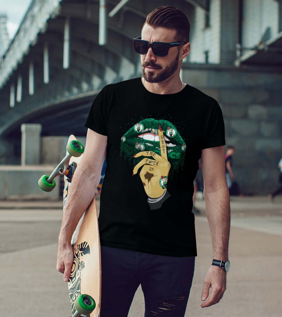 Shut The F✶Ck Up Lips Boston Celtics T-Shirt