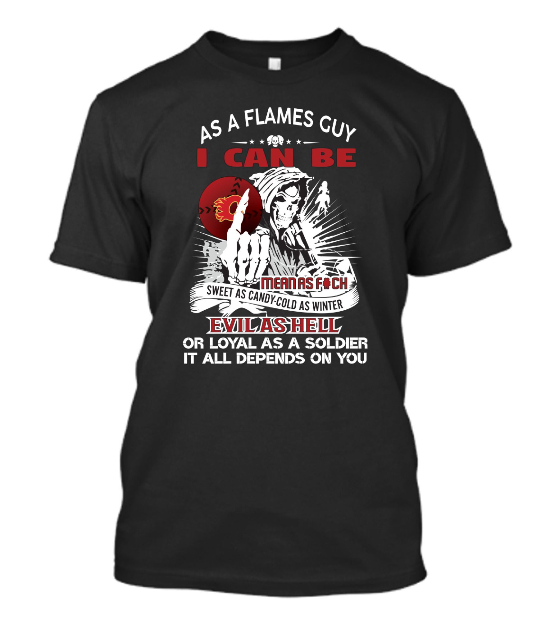 As A Flames Guy I Can Be Mean Sweet Cold Evil Loyal Hockey Fan T-Shirt