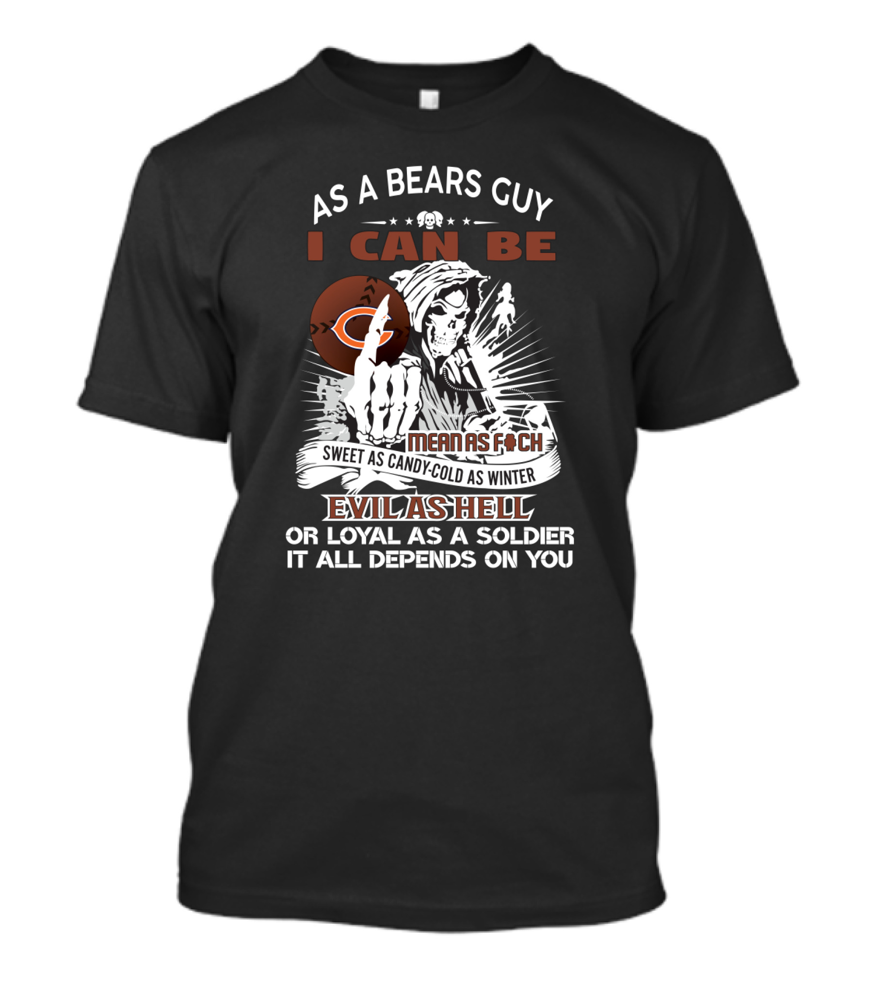 As A Bears Guy I Can Be Evil As Hell Or Loyal Grim Reaper Chicago Bears Fans T-Shirt
