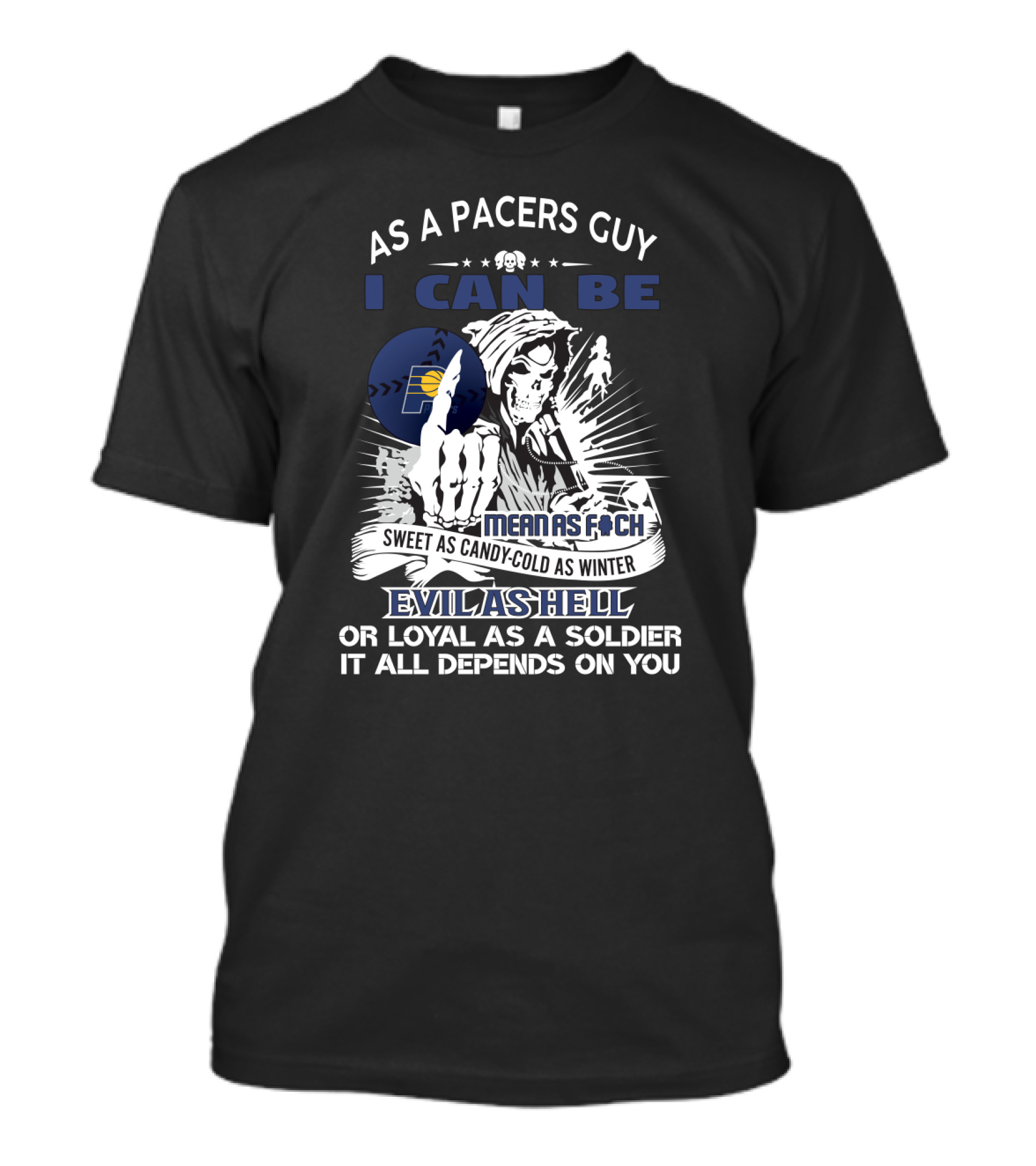 As A Pacers Guy I Can Be Mean As F Sweet As Candy Cold As Winter Evil As Hell Indiana Pacers Fans T-Shirt