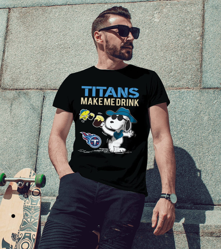 Titans Make Me Drink Snoopy Tennessee Titans Fans Peanuts Nfl Football T-Shirt