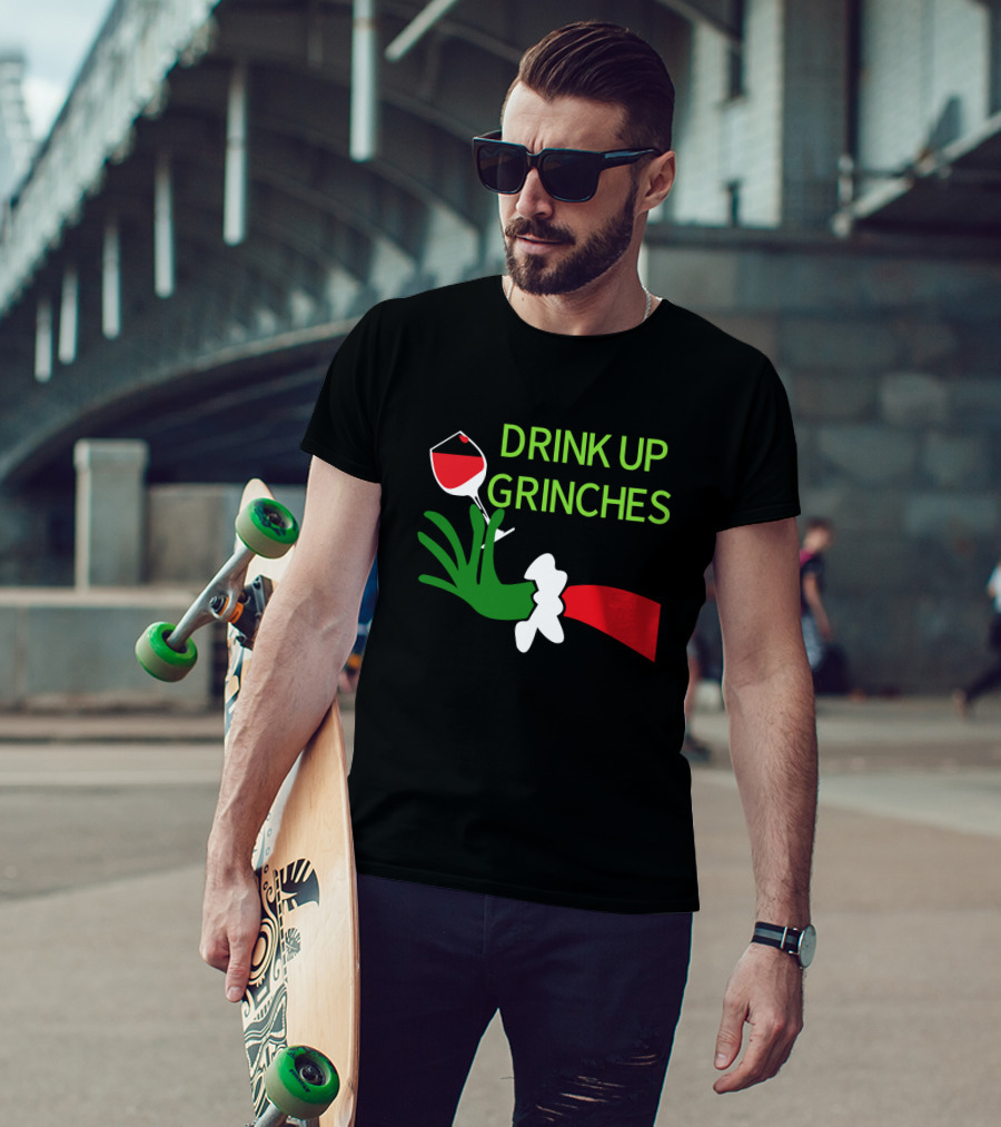 Drink Up Grinches With Green Hand Holding Red Wine Glass T-Shirt