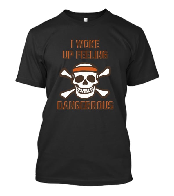 I Woke Up Feeling Dangerous Skull And Crossbones With Headband T-Shirt