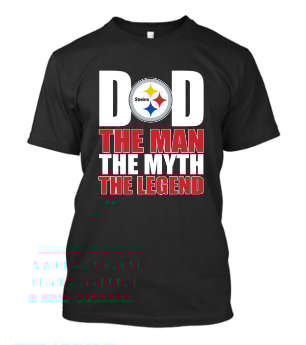 Pittsburgh Steelers Dad The Man The Myth The Legend Father's Day Gift T-Shirt