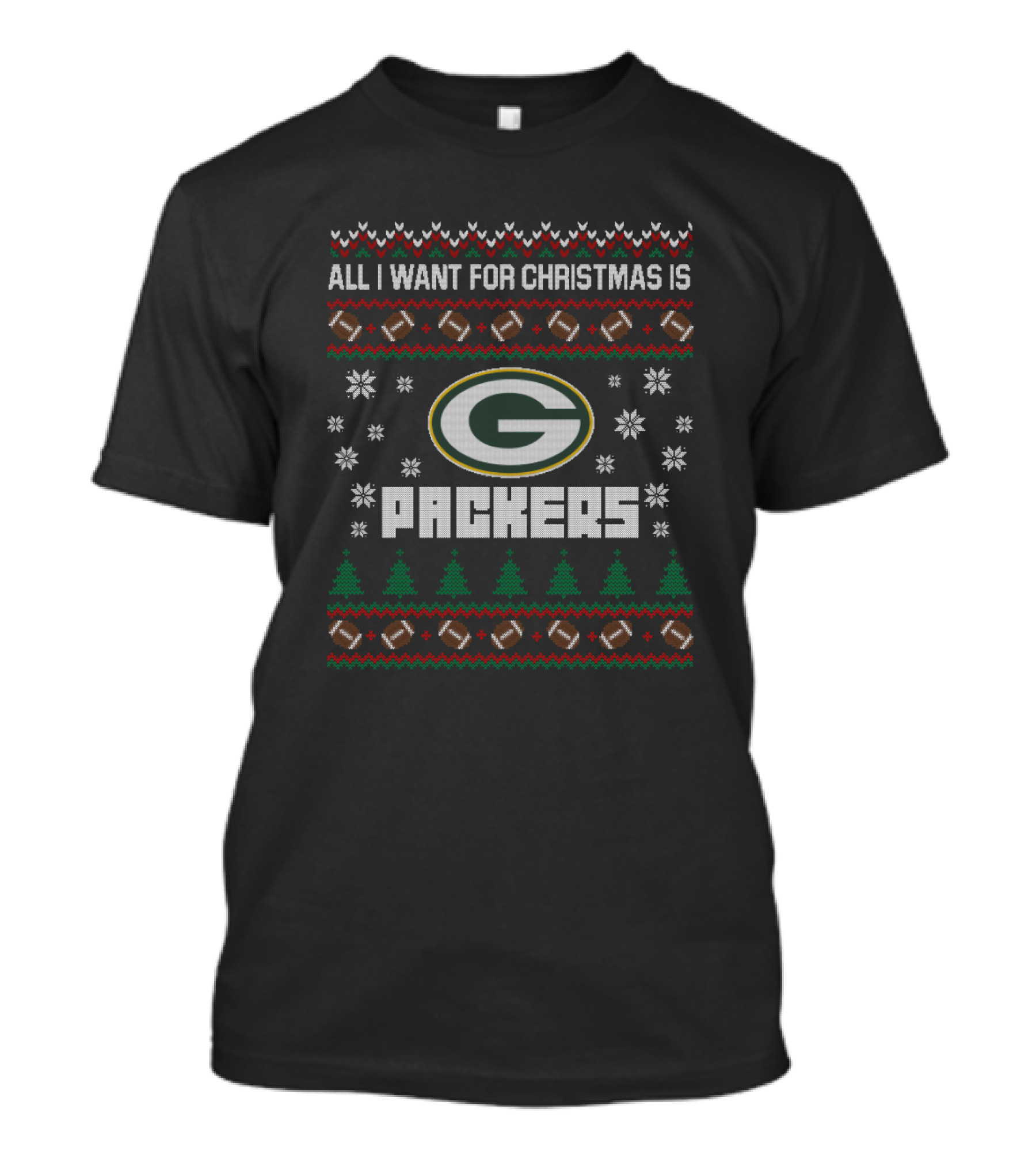 All I Want For Christmas Is Green Bay Packers Ugly Christmas Football T-Shirt