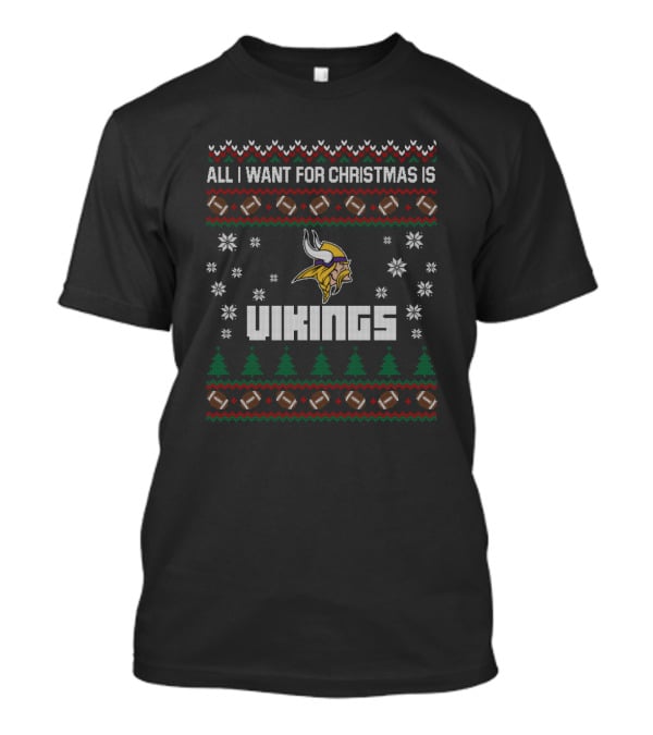 All I Want For Christmas Is Vikings Ugly Christmas For Minnesota Vikings Fans T-Shirt
