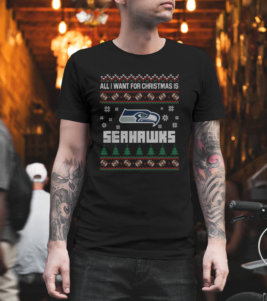 All I Want For Christmas Is Seahawks Ugly Christmas Football Style T-Shirt