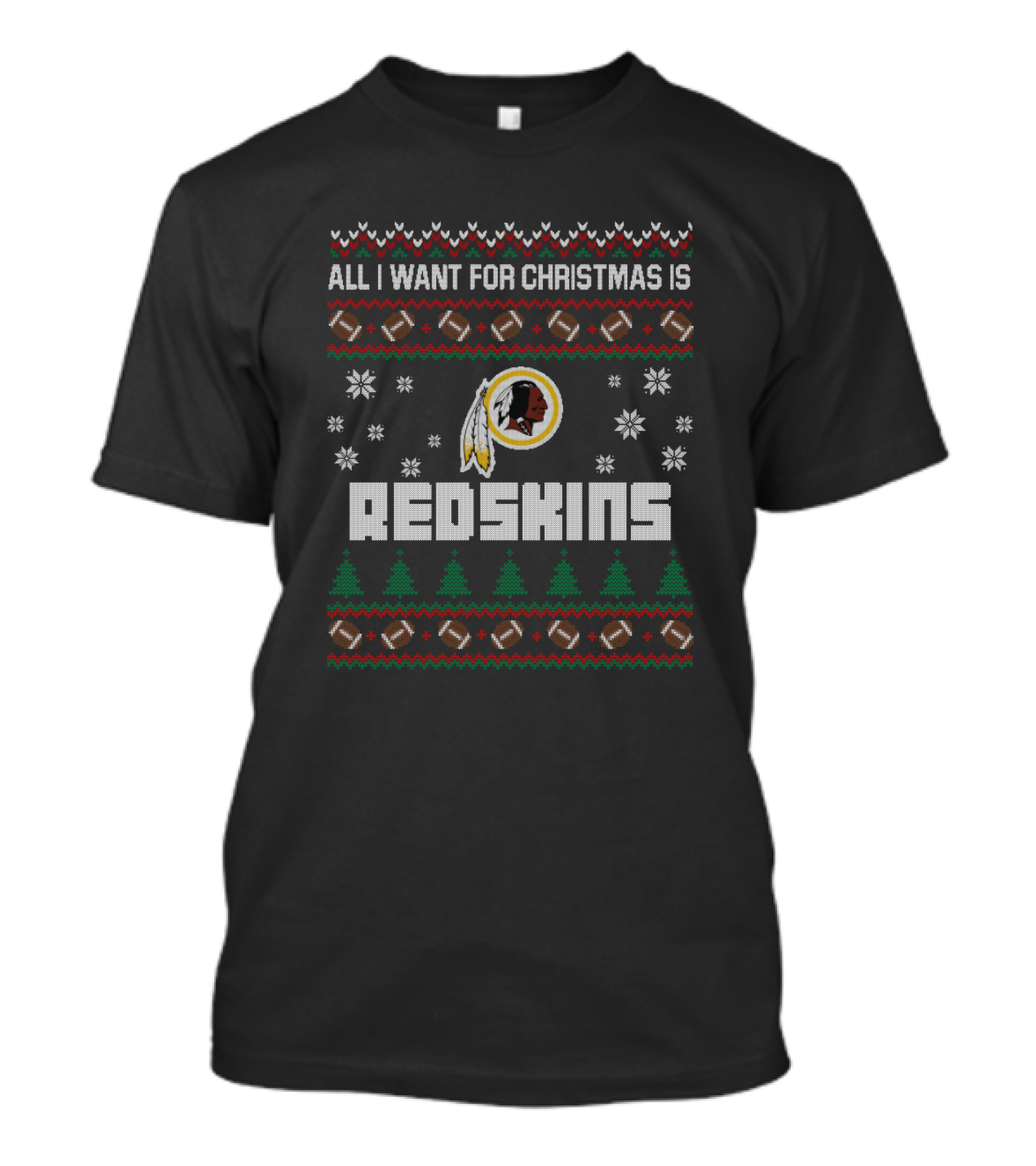 All I Want For Christmas Is Redskins Football Ugly Christmas T-Shirt