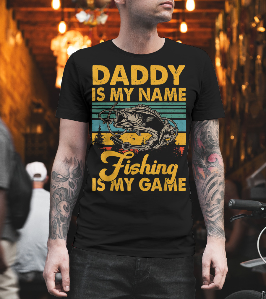Daddy Is My Name Fishing Is My Game Retro Fishing Enthusiast Bass Catcher T-Shirt