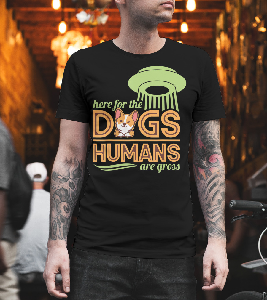 Here For The Dogs Humans Are Gross UFO Corgi T-Shirt