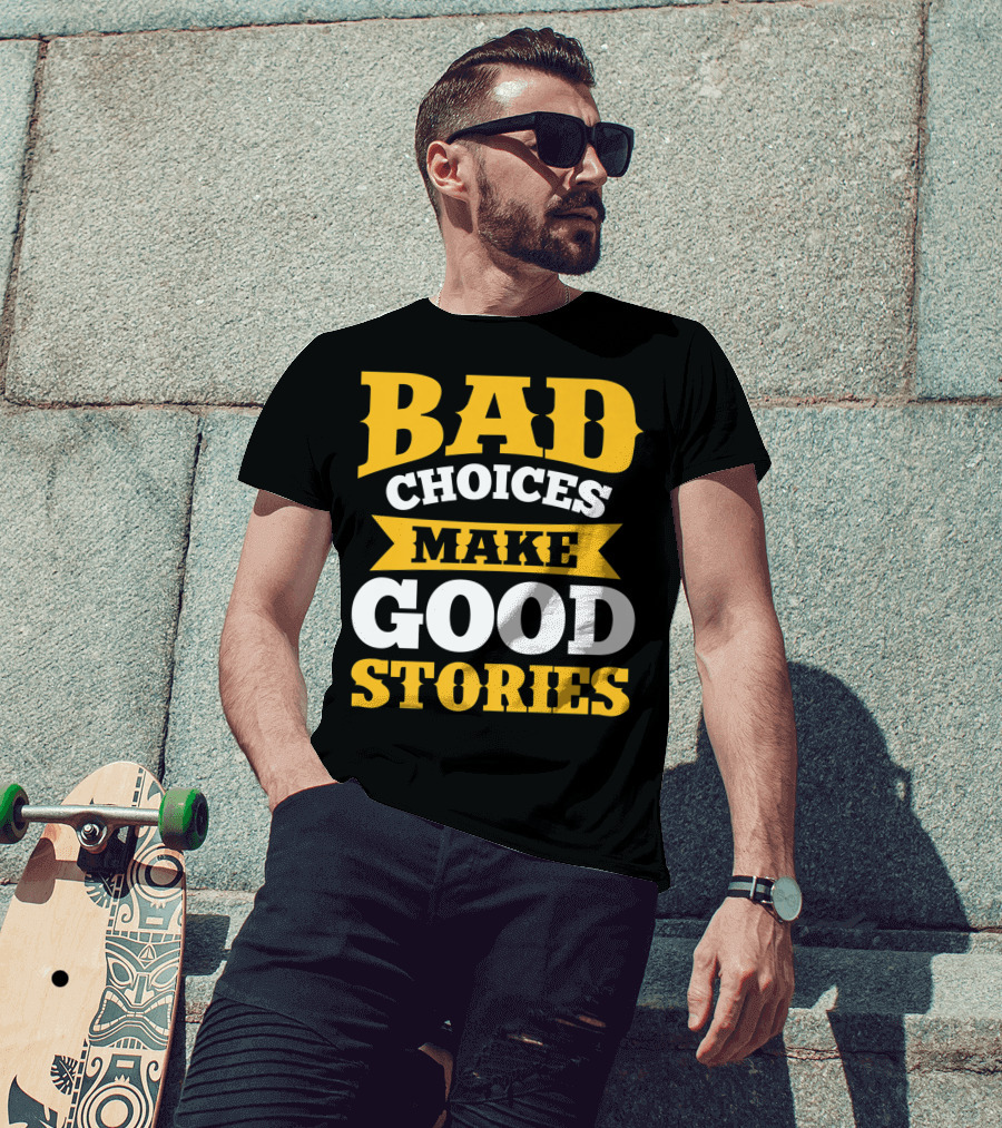 Bad Choices Make Good Stories Sarcastic Bold Yellow T-Shirt