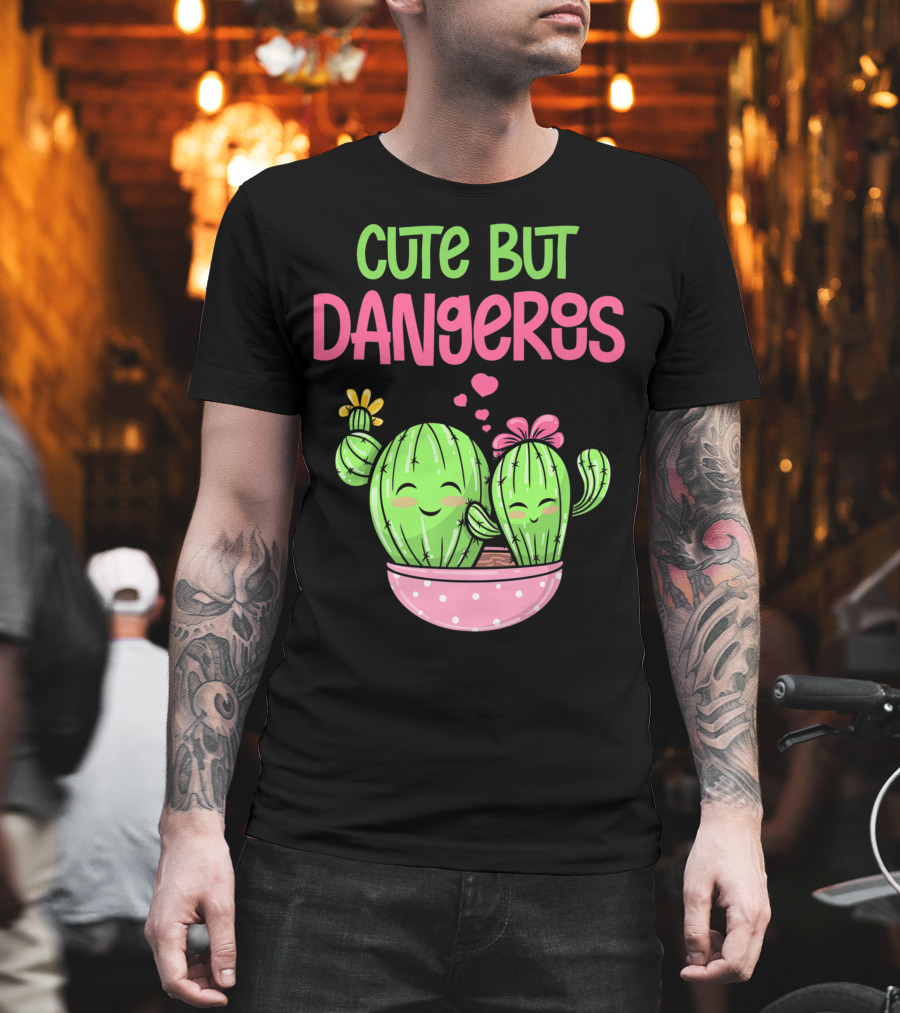 Cute But Dangerous Cactus Lover Kawaii Girl Succulent Lover T-Shirt