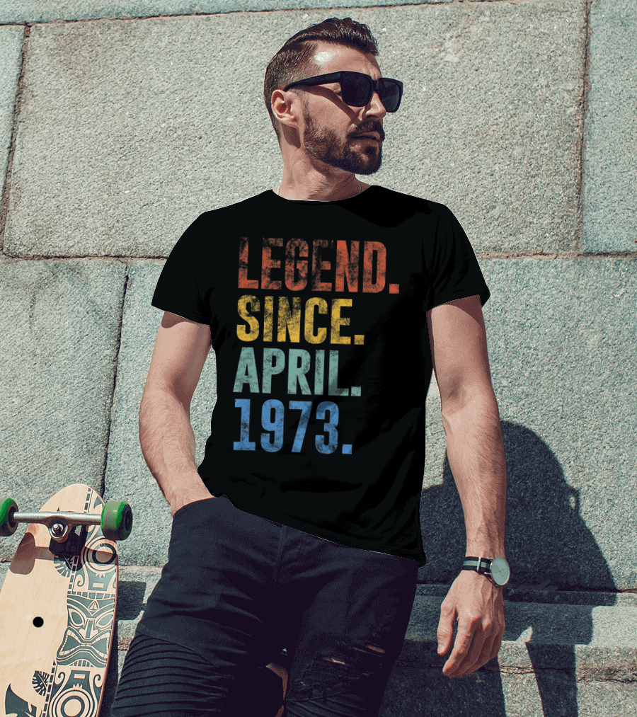 Legend Since April 1973 Vintage 48 Year Old T-Shirt