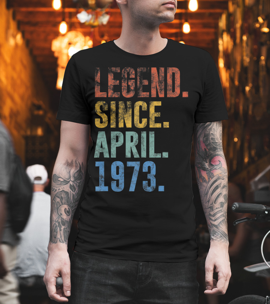 Legend Since April 1973 Vintage 48 Year Old T-Shirt