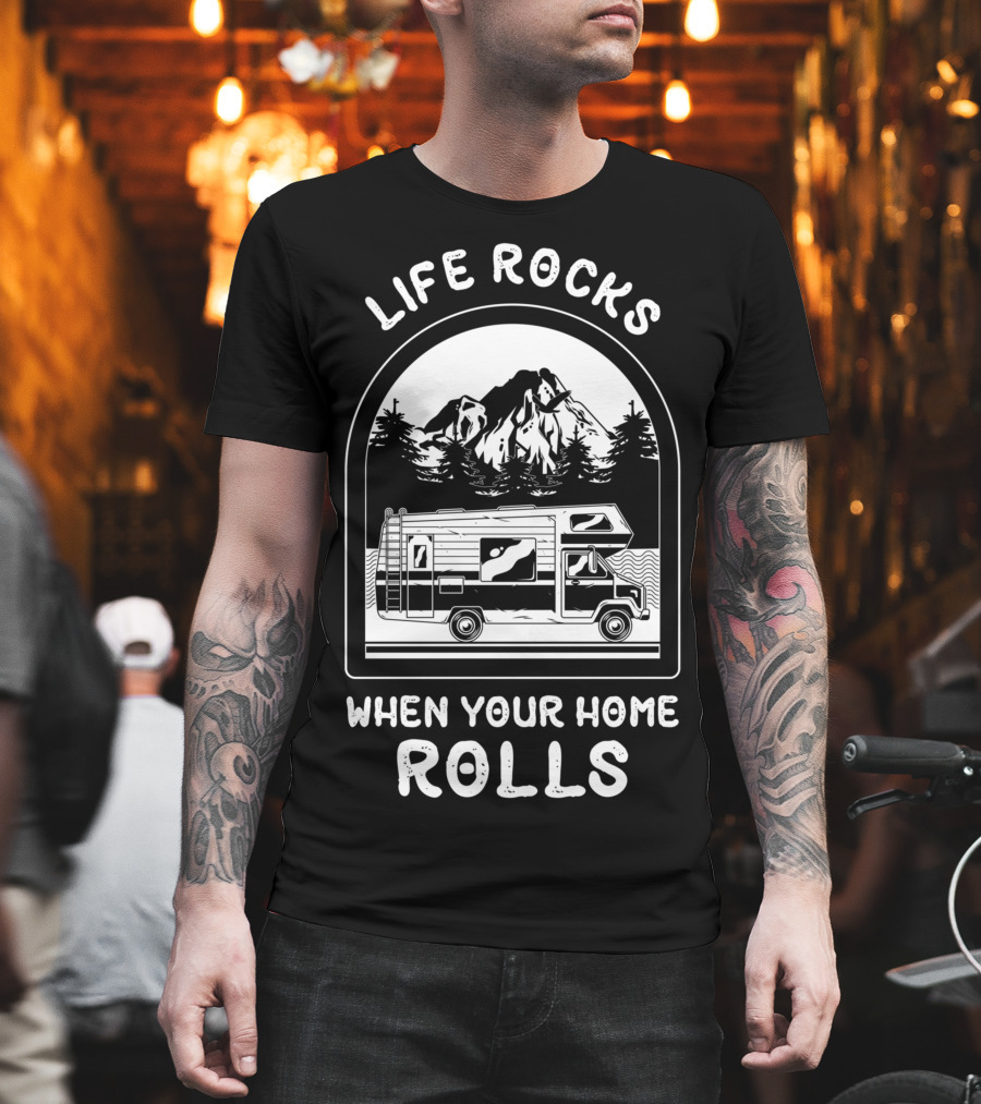Life Rocks When Your Home Rolls RV Mountain Adventure T-Shirt